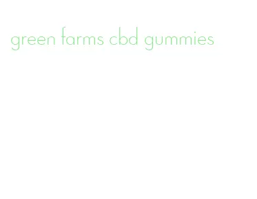 green farms cbd gummies