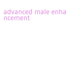 advanced male enhancement
