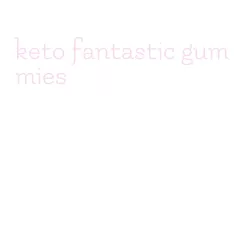 keto fantastic gummies