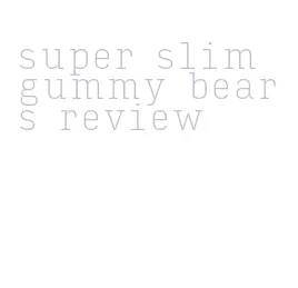 super slim gummy bears review