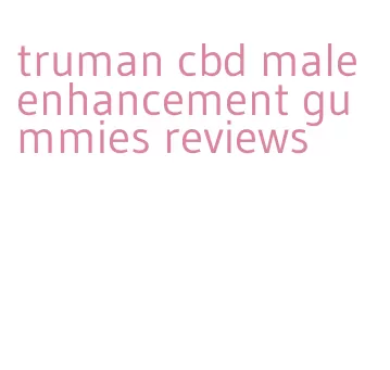 truman cbd male enhancement gummies reviews