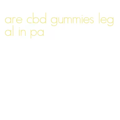 are cbd gummies legal in pa