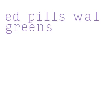ed pills walgreens