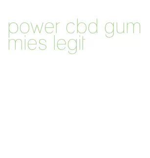 power cbd gummies legit