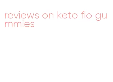 reviews on keto flo gummies