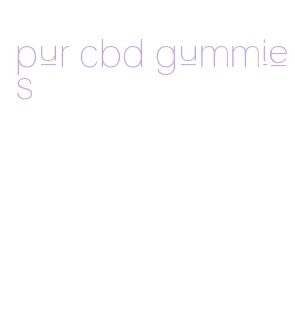 pur cbd gummies