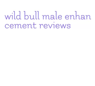 wild bull male enhancement reviews