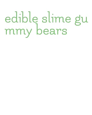 edible slime gummy bears