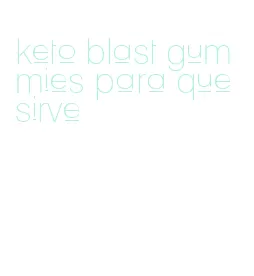 keto blast gummies para que sirve