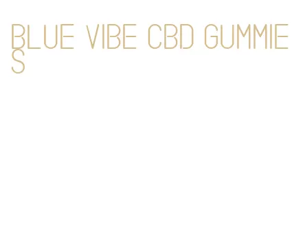 blue vibe cbd gummies