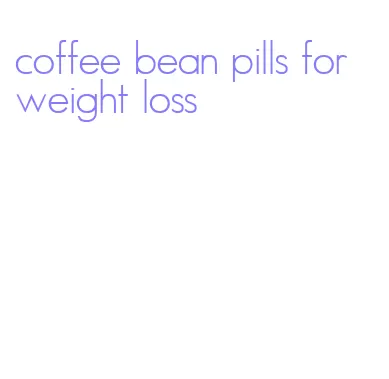 coffee bean pills for weight loss