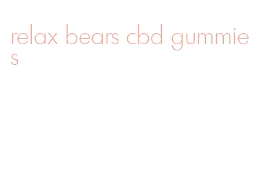relax bears cbd gummies