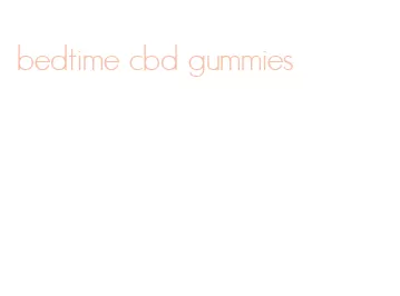 bedtime cbd gummies