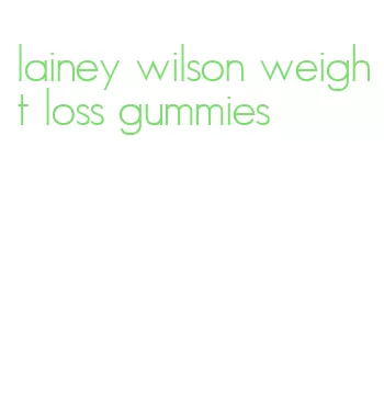 lainey wilson weight loss gummies
