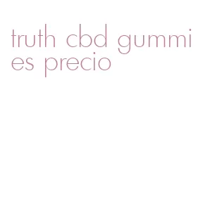 truth cbd gummies precio