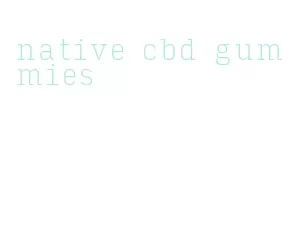 native cbd gummies