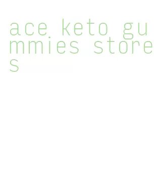 ace keto gummies stores