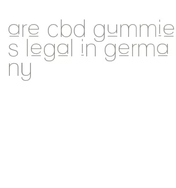are cbd gummies legal in germany