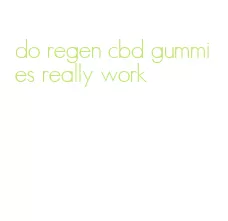 do regen cbd gummies really work