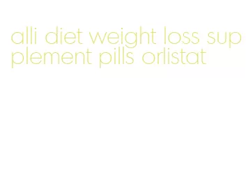 alli diet weight loss supplement pills orlistat