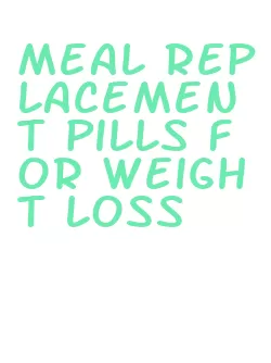 meal replacement pills for weight loss