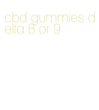 cbd gummies delta 8 or 9