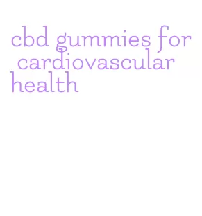 cbd gummies for cardiovascular health
