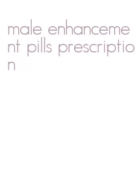 male enhancement pills prescription