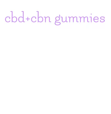 cbd+cbn gummies