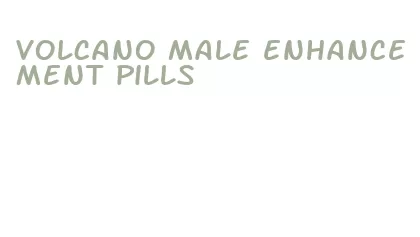 volcano male enhancement pills