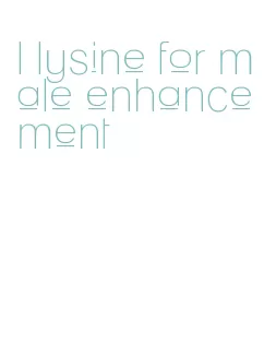l lysine for male enhancement