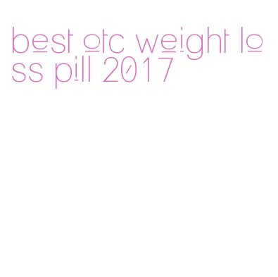 best otc weight loss pill 2017