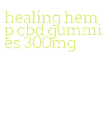healing hemp cbd gummies 300mg