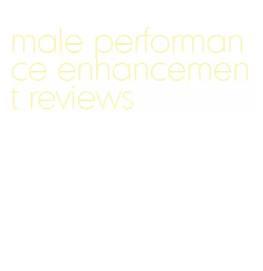 male performance enhancement reviews