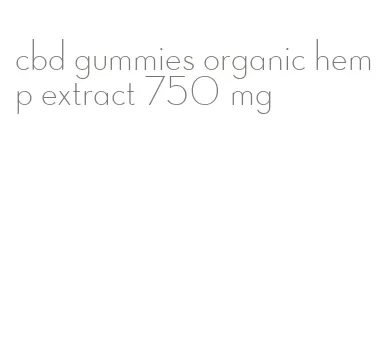cbd gummies organic hemp extract 750 mg