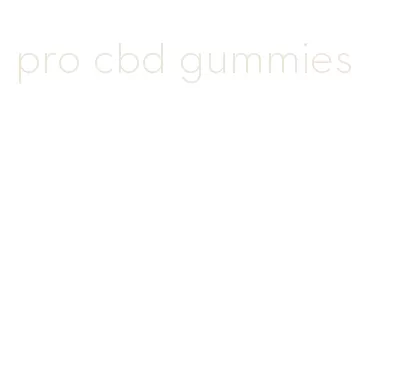 pro cbd gummies