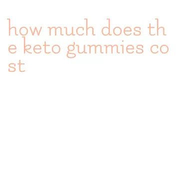how much does the keto gummies cost