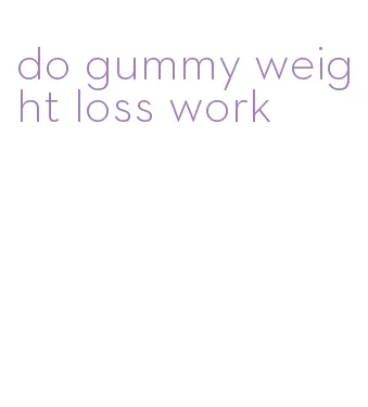 do gummy weight loss work