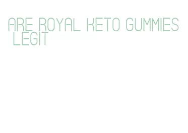 are royal keto gummies legit