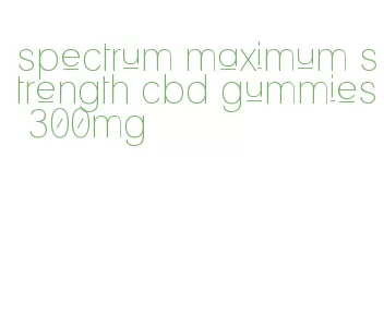 spectrum maximum strength cbd gummies 300mg