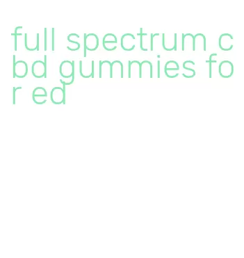 full spectrum cbd gummies for ed
