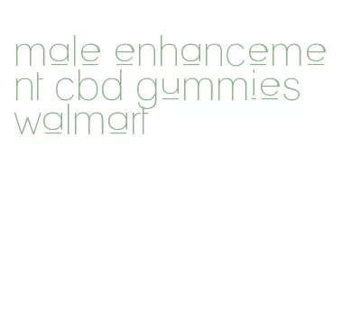 male enhancement cbd gummies walmart