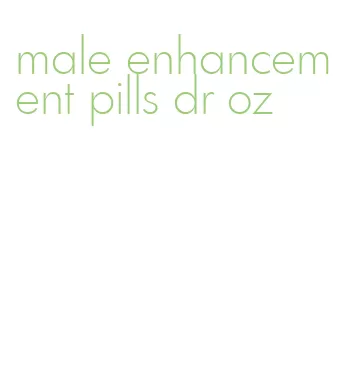 male enhancement pills dr oz