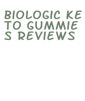 biologic keto gummies reviews
