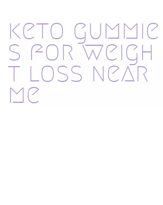 keto gummies for weight loss near me