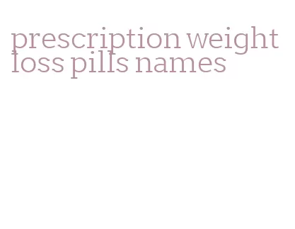 prescription weight loss pills names