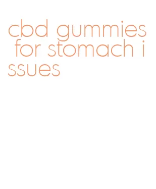 cbd gummies for stomach issues