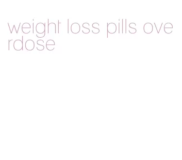 weight loss pills overdose