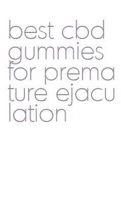 best cbd gummies for premature ejaculation