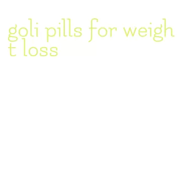 goli pills for weight loss